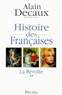 HISTOIRE DES FRANCAISES. Tome 2, La révolte