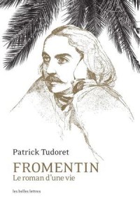 Fromentin: Le roman d'une vie