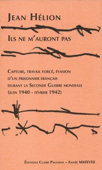 Ils Ne M'Auront Pas - Capture, Travail Force, Evasion d'un Prisonnier Français Durant la 2e Guerre M