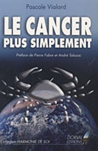Le Cancer plus simplement Préface de Pierre Fabre et André Talazac