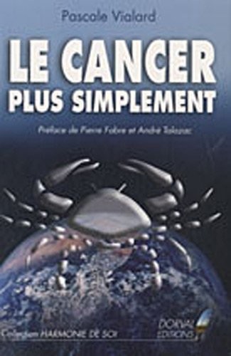Le Cancer plus simplement Préface de Pierre Fabre et André Talazac