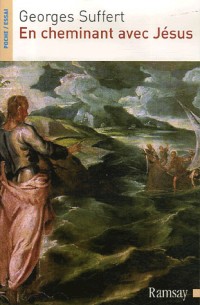 En cheminant avec Jésus : Les Evangiles revisités par un chrétien ordinaire