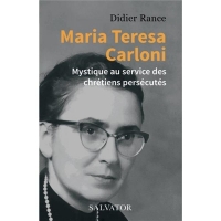 Maria-Teresa Carloni, Mystique au Service des Chretiens Persecutes