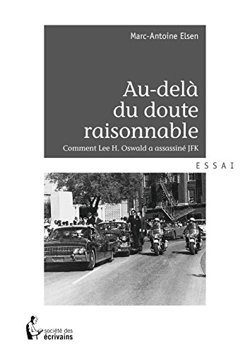 Au-delà du doute raisonnable. Comment Lee H. Oswald a assassiné JFK