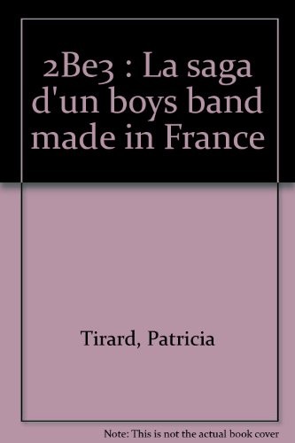 2Be3 : La saga d'un boys band made in France