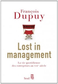 Lost in Management. La vie quotidienne des entreprises au XXIe siècle