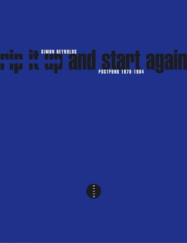 Rip It Up and Start Again : Post-Punk 1978-1984