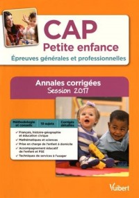 CAP Petite enfance - Épreuves générales et professionnelles - Annales corrigées - Session 2017