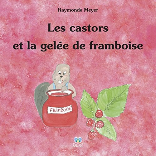 Les castors et la gelée de framboise