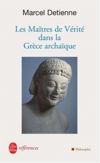 Les maîtres de vérité dans la Grèce archaïque