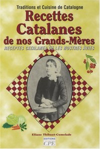 Recettes Catalanes de nos Grands-Mères : Receptes catalanes de les nostres àvies