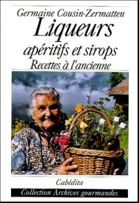 Liqueurs, apéritifs et sirops : Recettes à l'ancienne