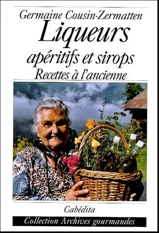 Liqueurs, apéritifs et sirops : Recettes à l'ancienne
