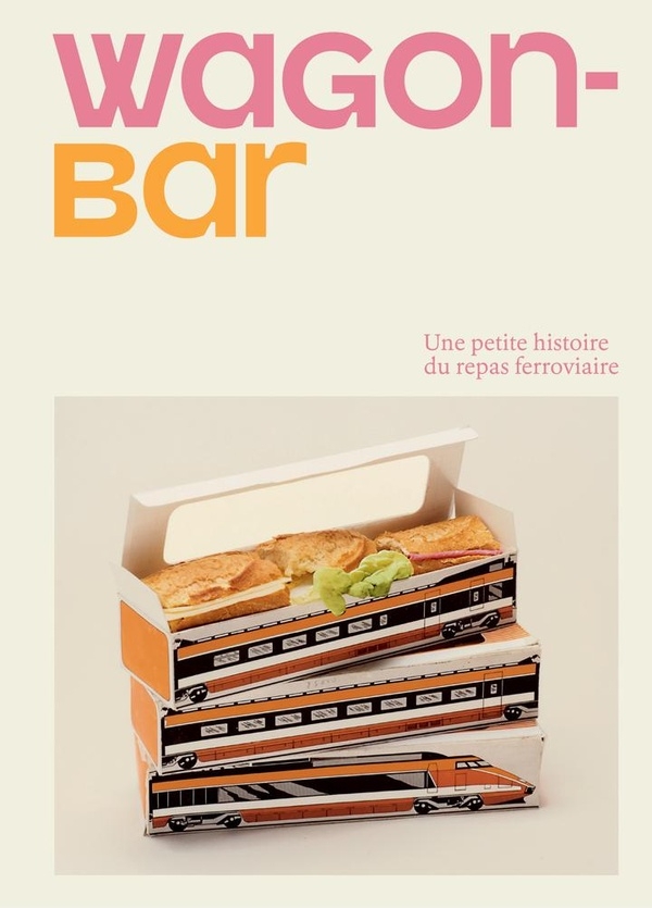 Wagon-Bar, petite histoire de la nourriture embarquée