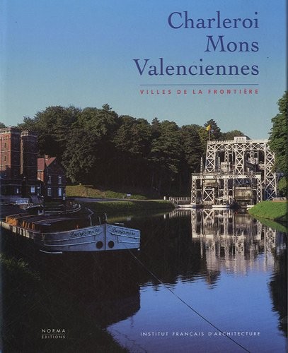 Charleroi, Mons, Valenciennes : Villes de la frontière