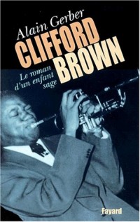 Clifford Brown. Le roman d'un enfant sage