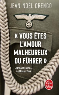 « Vous êtes l'amour malheureux du Führer »