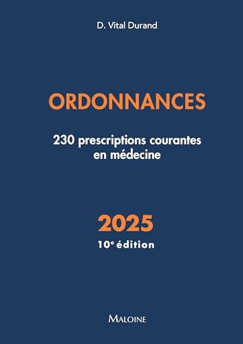 Ordonnances 2025, 10e éd.: 230 prescriptions courantes en médecine