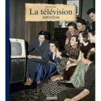 La TÉLÉVISION AUTREFOIS