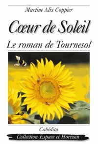 Coeur de soleil : Le roman de Tournesol