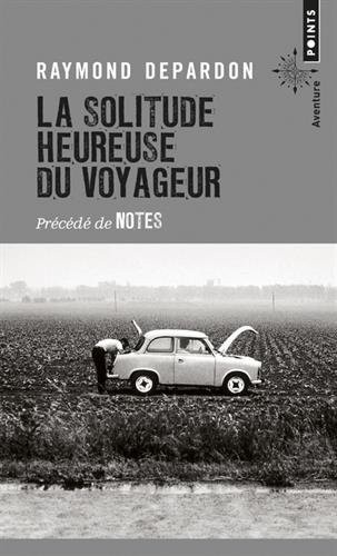 La Solitude heureuse du voyageur - Précédé de Notes