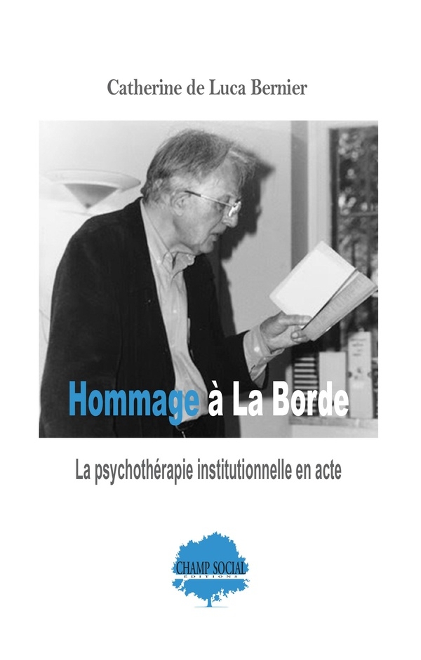 Hommage à La Borde: La psychothérapie institutionnelle en acte