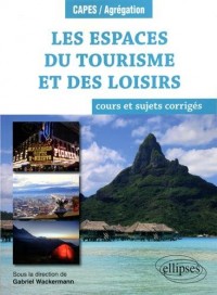 Les espaces du tourisme et des loisirs - cours et sujets corrigés - Géographie thématique - Programme 2018