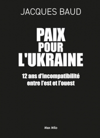 Paix pour l'Ukraine: Douze ans d’incompatibilité entre l’est et l’ouest