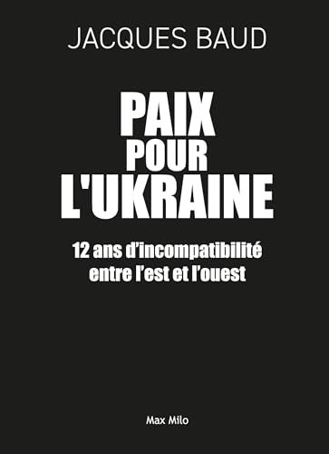 Paix pour l'Ukraine: Douze ans d’incompatibilité entre l’est et l’ouest