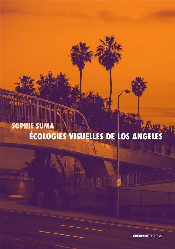 Los Angeles. Ecologies visuelles - De Reyner Banham aux séries contemporaines