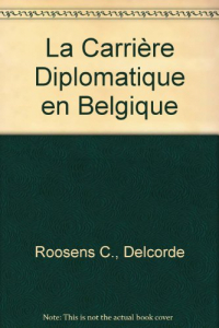 La Carrière diplomatique en Belgique: Guide du candidat au concours