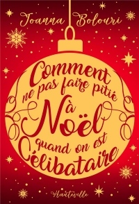 Comment ne pas faire pitié à Noël quand on est célibataire (Collector Noël)