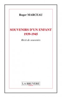 Souvenirs d'un Enfant 1939-1945