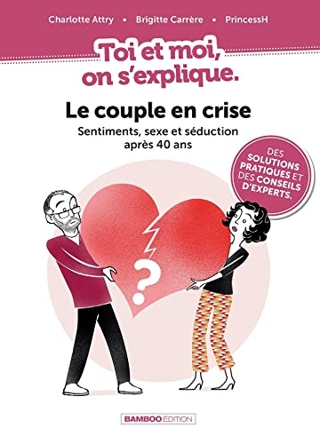 Toi et moi on s'explique : Le couple en crise. Sentiments, sexe et séduction après 40 ans: Le couple en crise. Sentiments, sexe et séduction après 40 ans