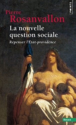 La Nouvelle question sociale. Repenser l'Etat-providence