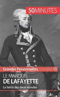 Le marquis de Lafayette: Le héros des deux mondes