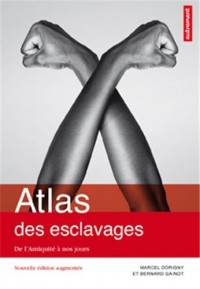 Atlas des esclavages : De l'Antiquité à nos jours