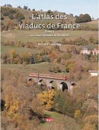 L'atlas des viaducs de France Tome 2: Les viaducs de moins de 150 mètres