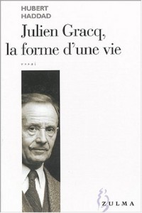 Julien Gracq, la forme d'une vie