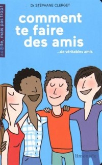 Comment te faire des amis : De véritables amis