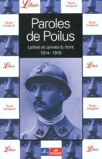 Paroles de Poilus : Lettres et carnets du front 1914-1918