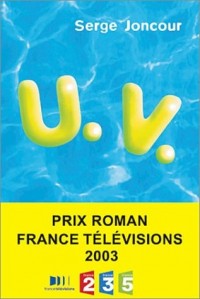 U.V. - Prix Roman France Télévisions 2003