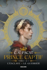 Prince Captif : Prince Captif Tome 1 & 2 L'Esclave - Le Guerrier