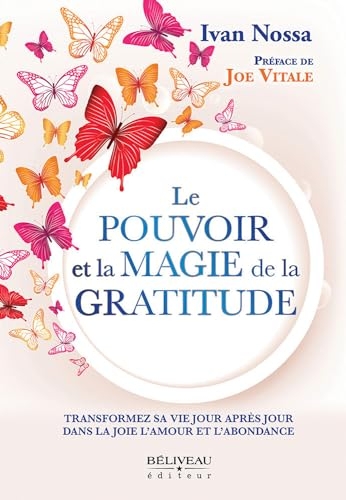 Le Pouvoir et la Magie de la Gratitude - Transformez sa vie jour après jour dans la joie, l'amour et l'abondance