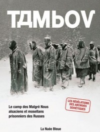 Tambov : Le camp des Malgré Nous alsaciens et mosellans prisonniers des Russes