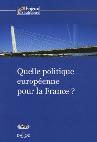 Quelle politique européenne pour la France ? - 1ère édition: IRIS - Enjeux stratégiques