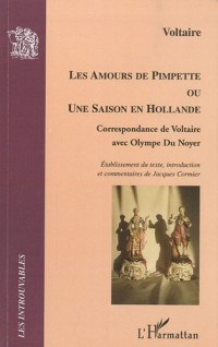 Les amours de Pimpette ou une saison en Hollande : Correspondance de Voltaire avec Olympe du Noyer