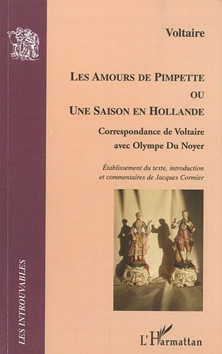 Les amours de Pimpette ou une saison en Hollande : Correspondance de Voltaire avec Olympe du Noyer