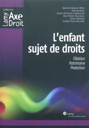 L'enfant sujet de droits : Filiation, patrimoine, protection