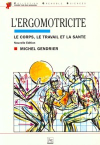 L'ergomotricité : Le corps, le travail et la santé